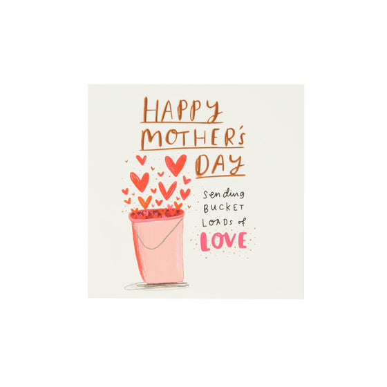 Bucket Loads Of Love Mother's Day Card
