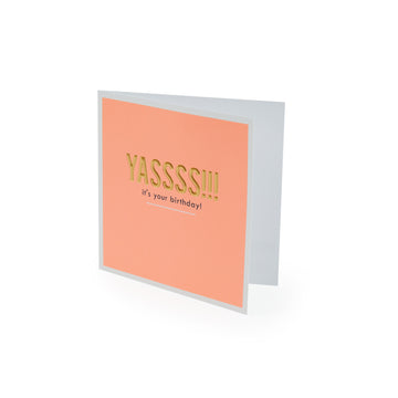 Yassss!!! It's Your Birthday Card