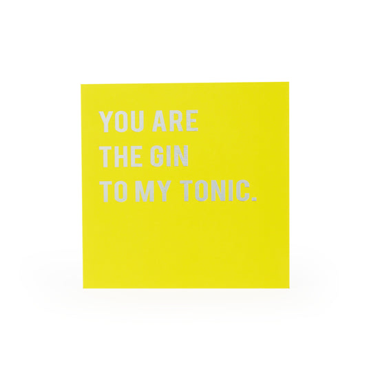 You Are The Gin To My Tonic Card